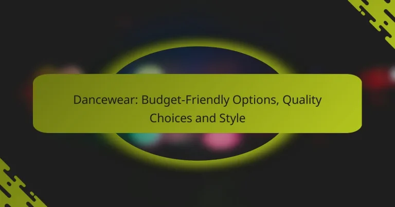 Dancewear: Budget-Friendly Options, Quality Choices and Style
