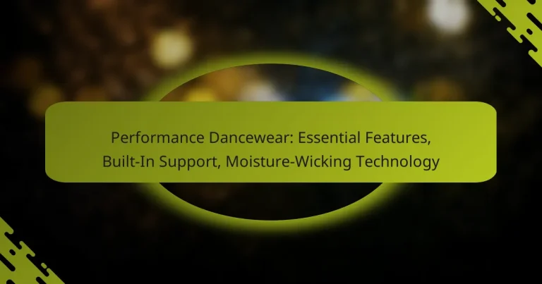 Performance Dancewear: Essential Features, Built-In Support, Moisture-Wicking Technology