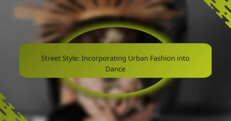 Street Style: Incorporating Urban Fashion into Dance