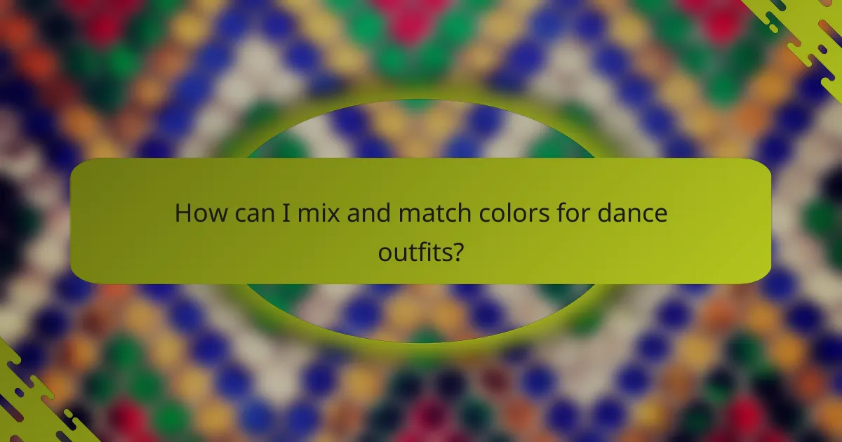 How can I mix and match colors for dance outfits?
