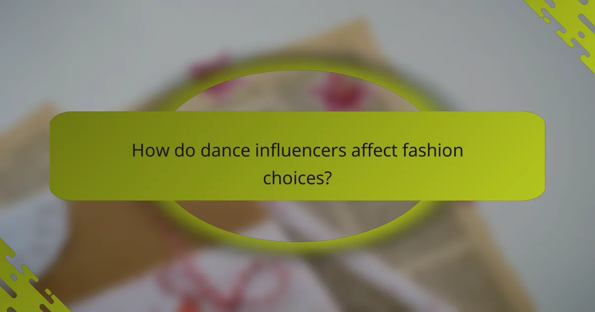 How do dance influencers affect fashion choices?