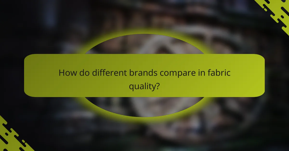 How do different brands compare in fabric quality?