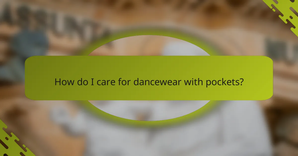 How do I care for dancewear with pockets?
