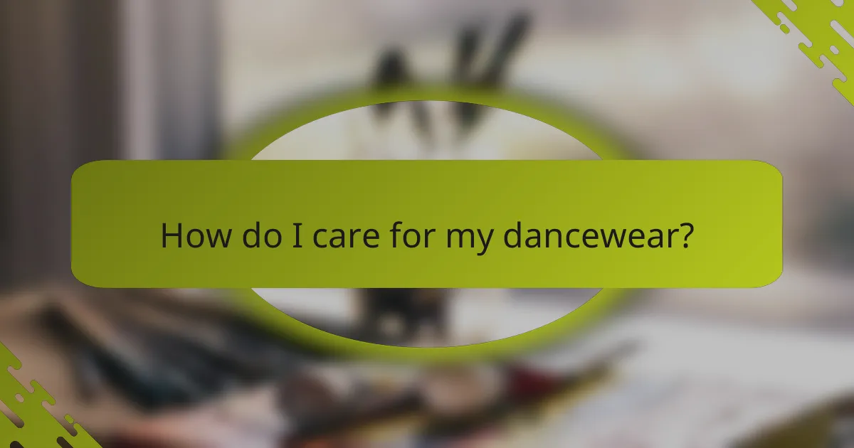 How do I care for my dancewear?