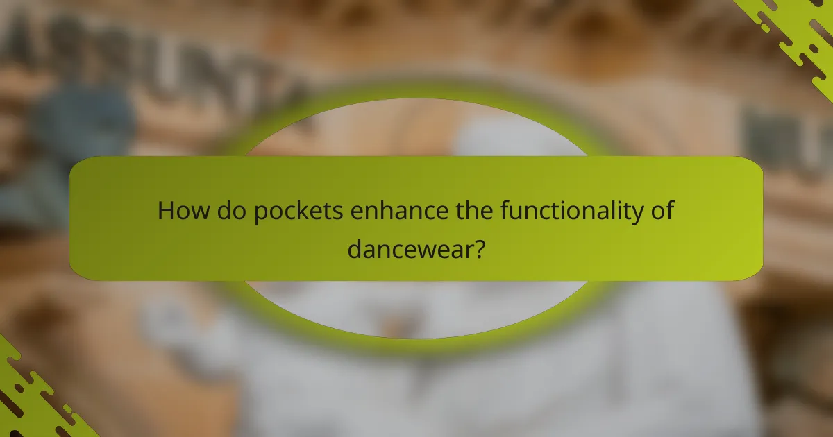 How do pockets enhance the functionality of dancewear?