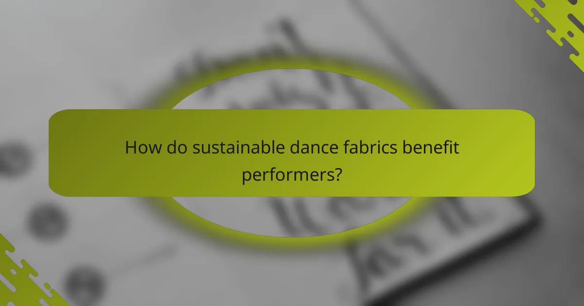 How do sustainable dance fabrics benefit performers?