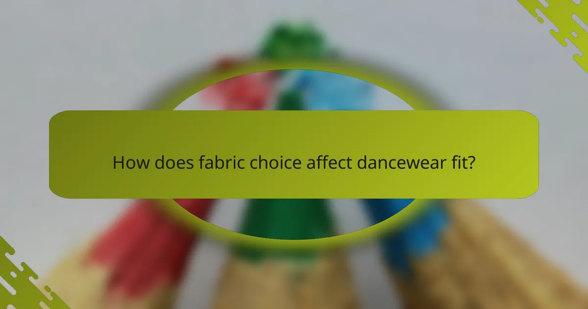 How does fabric choice affect dancewear fit?