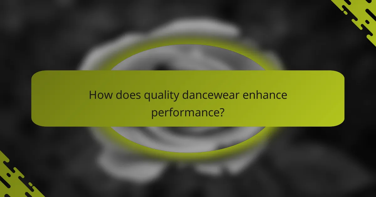 How does quality dancewear enhance performance?