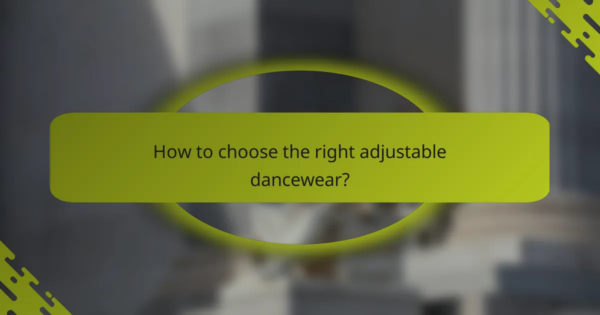 How to choose the right adjustable dancewear?