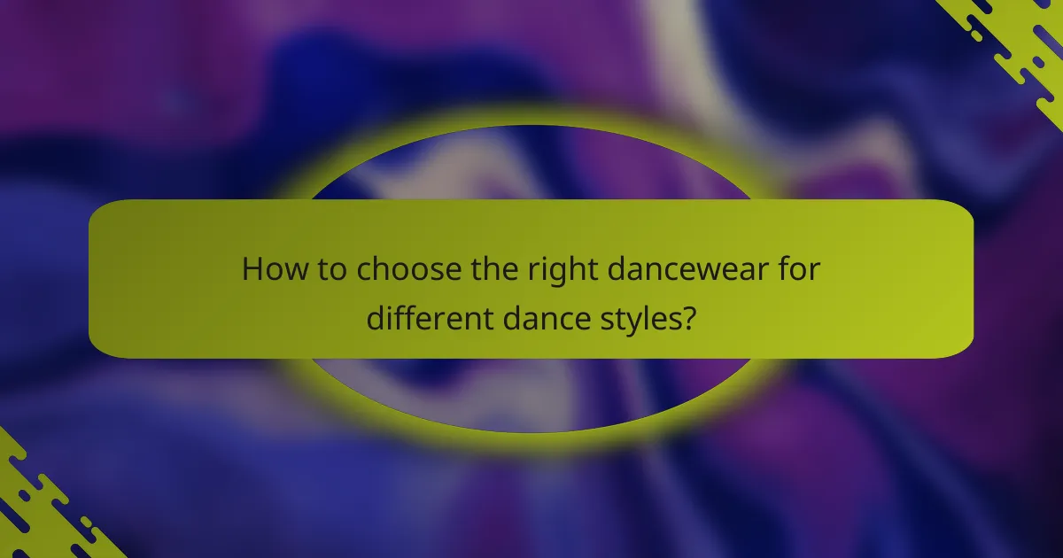How to choose the right dancewear for different dance styles?
