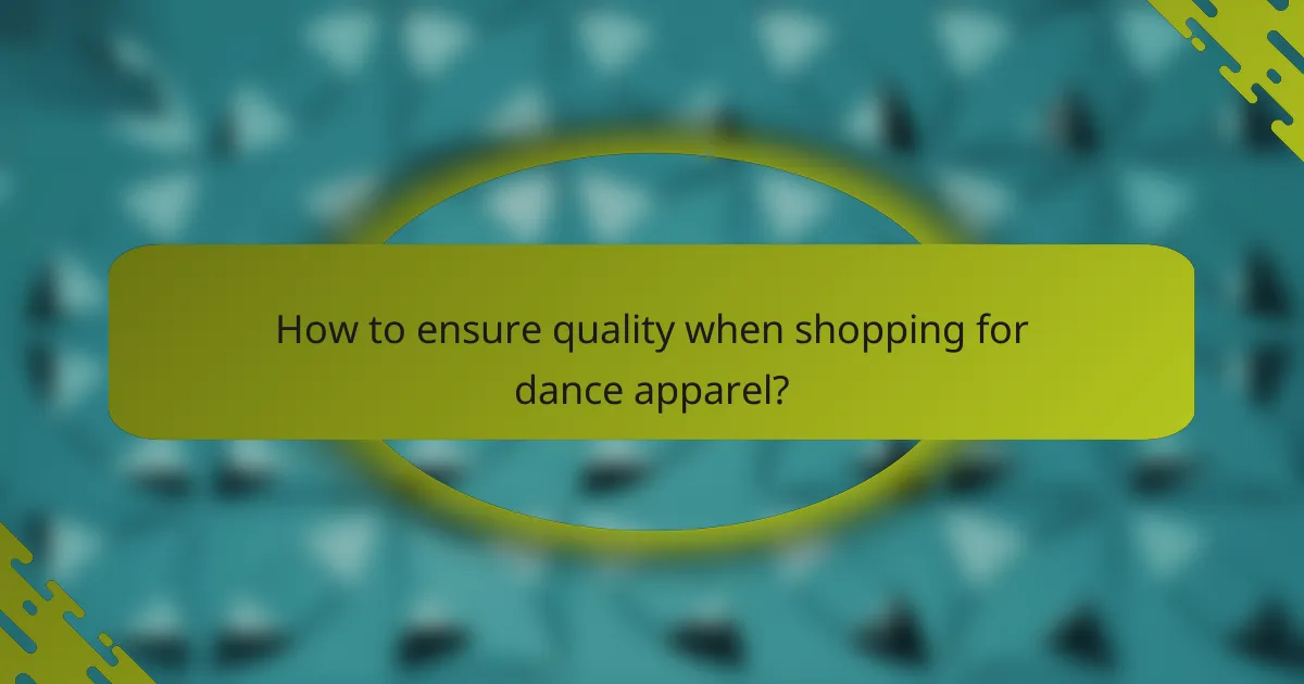 How to ensure quality when shopping for dance apparel?