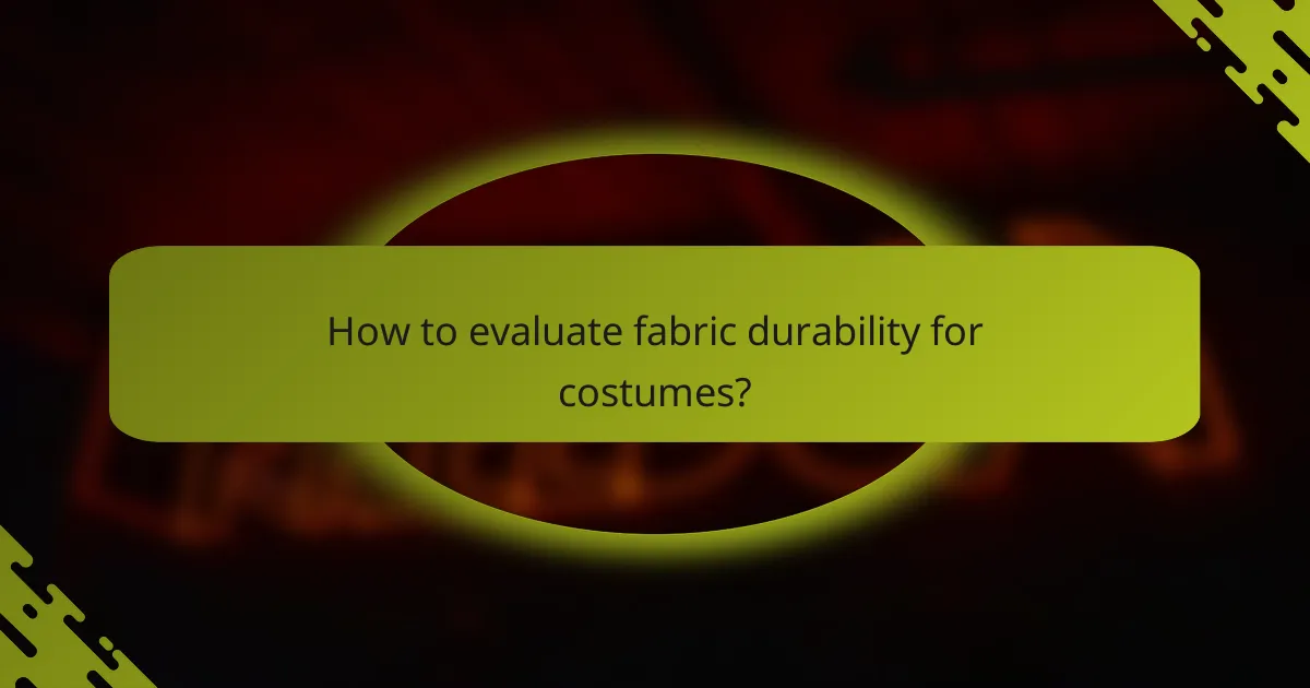 How to evaluate fabric durability for costumes?