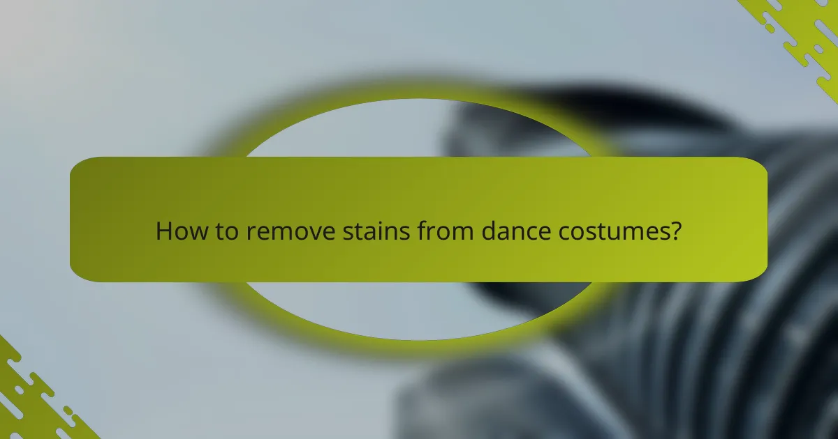 How to remove stains from dance costumes?
