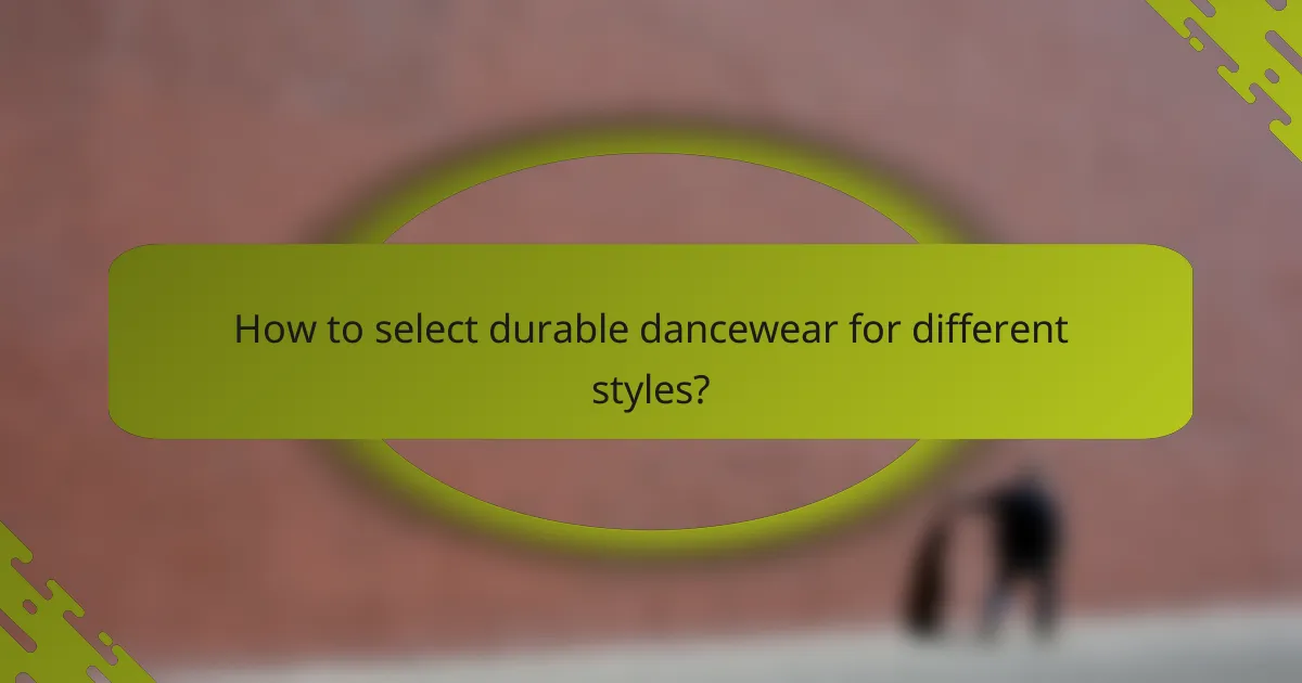 How to select durable dancewear for different styles?