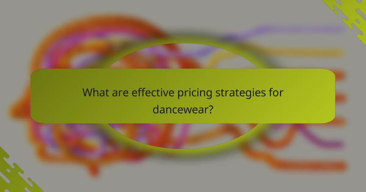 What are effective pricing strategies for dancewear?