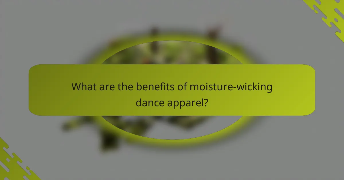 What are the benefits of moisture-wicking dance apparel?