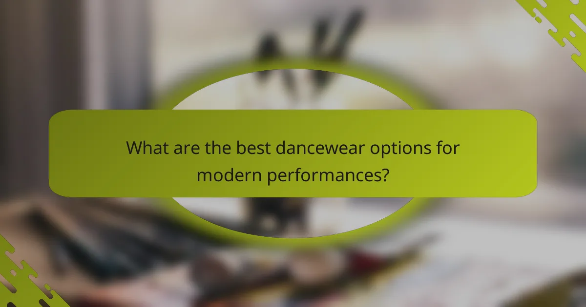 What are the best dancewear options for modern performances?