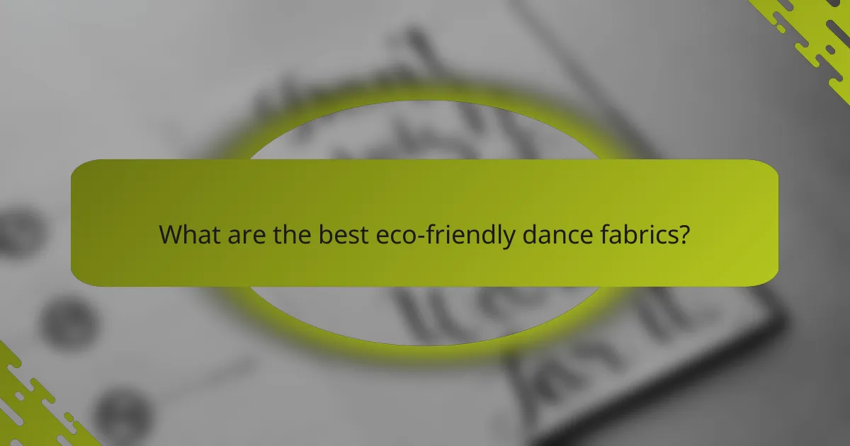 What are the best eco-friendly dance fabrics?