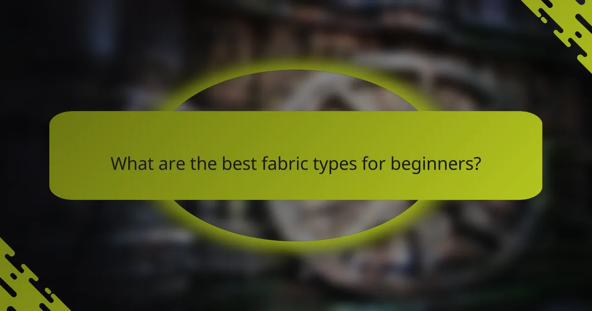 What are the best fabric types for beginners?