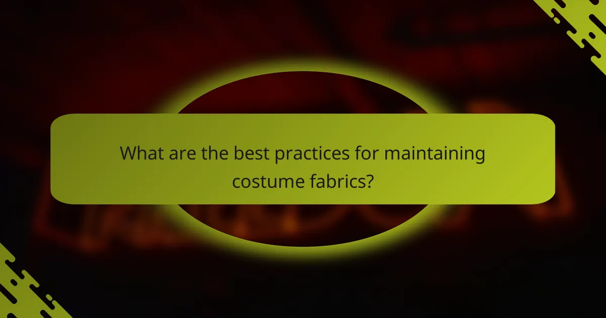 What are the best practices for maintaining costume fabrics?