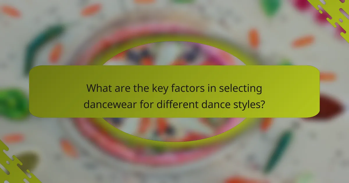 What are the key factors in selecting dancewear for different dance styles?