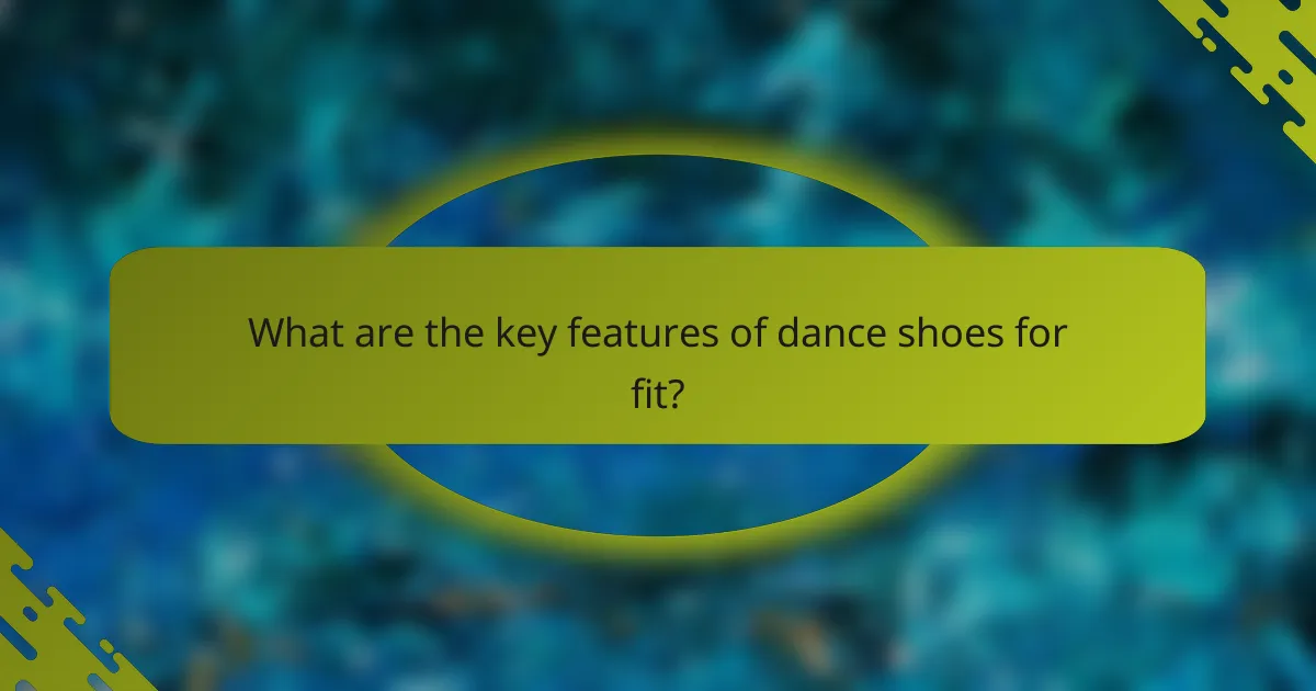 What are the key features of dance shoes for fit?