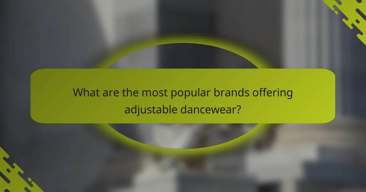 What are the most popular brands offering adjustable dancewear?