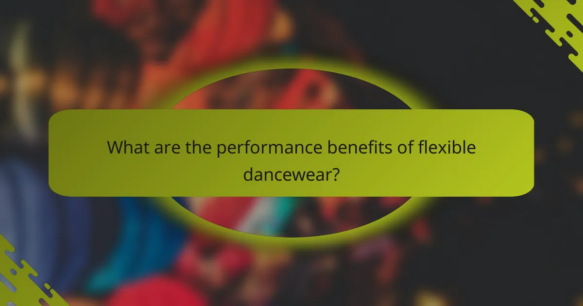 What are the performance benefits of flexible dancewear?