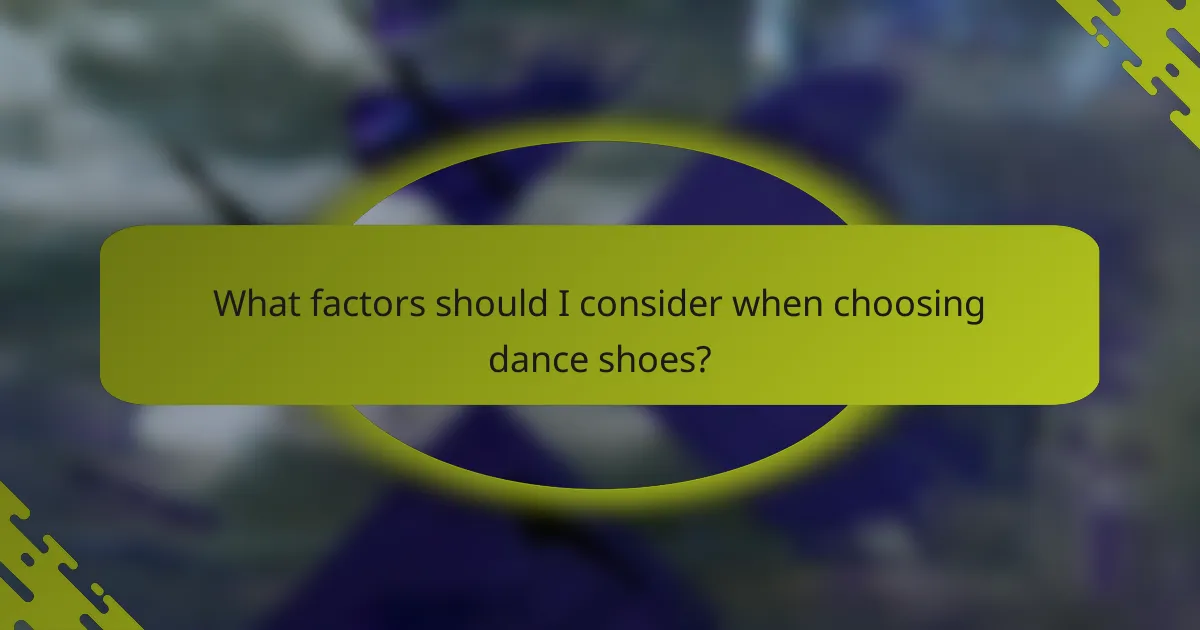 What factors should I consider when choosing dance shoes?