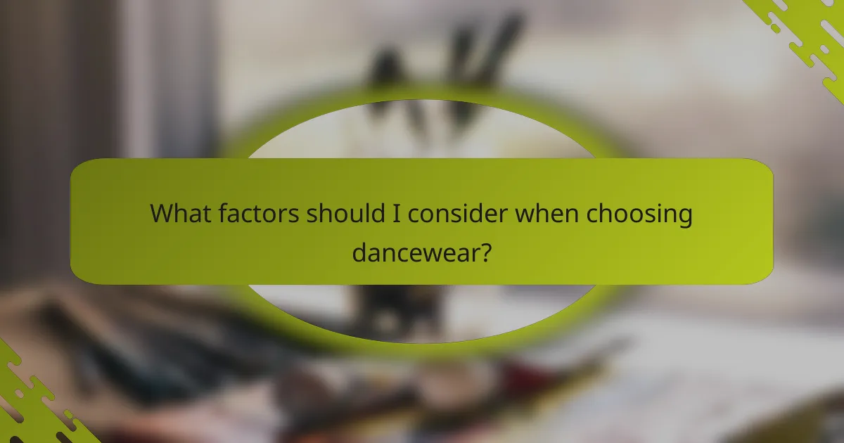 What factors should I consider when choosing dancewear?