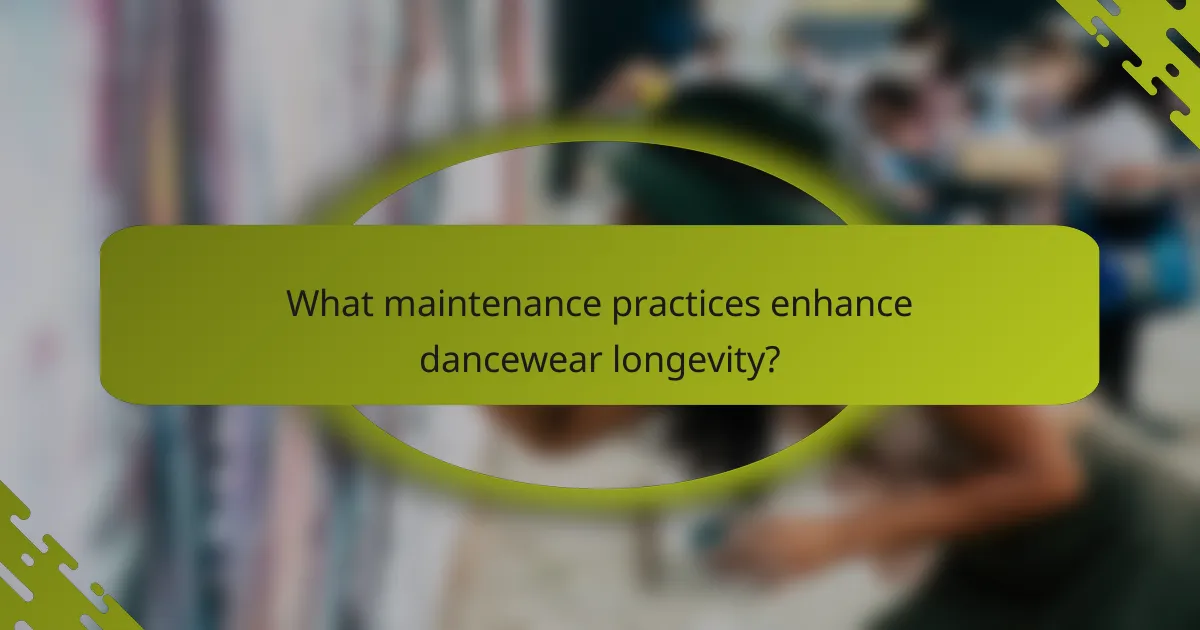 What maintenance practices enhance dancewear longevity?