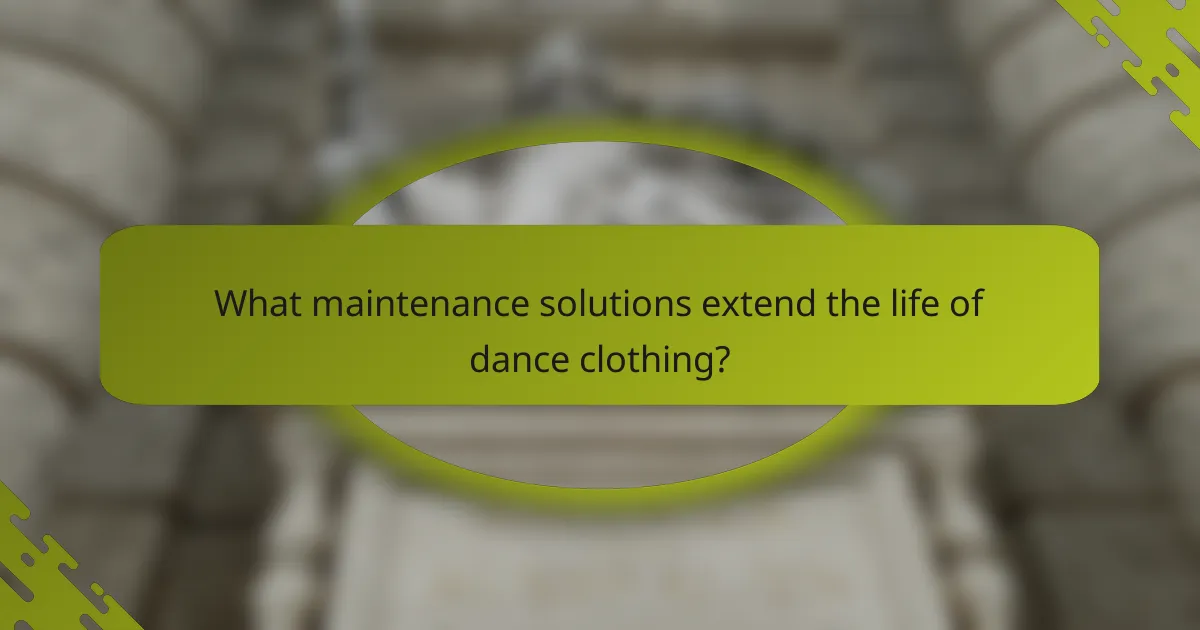 What maintenance solutions extend the life of dance clothing?