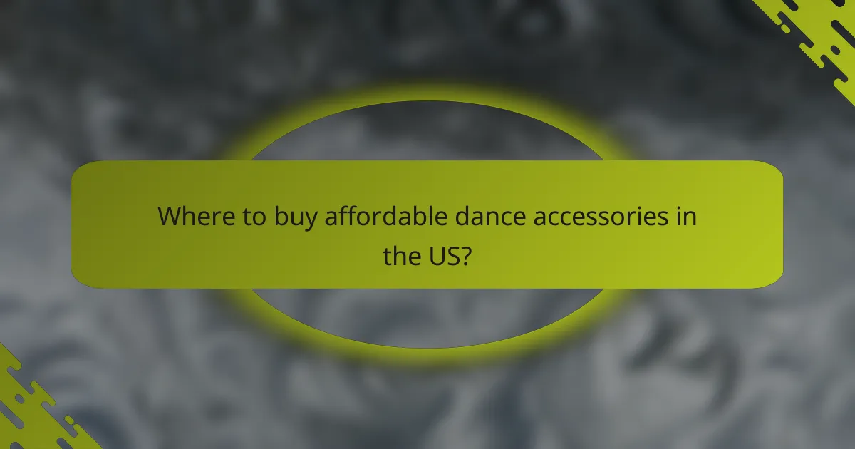Where to buy affordable dance accessories in the US?